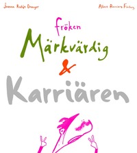 bokomslag Fröken Märkvärdig och karriären
