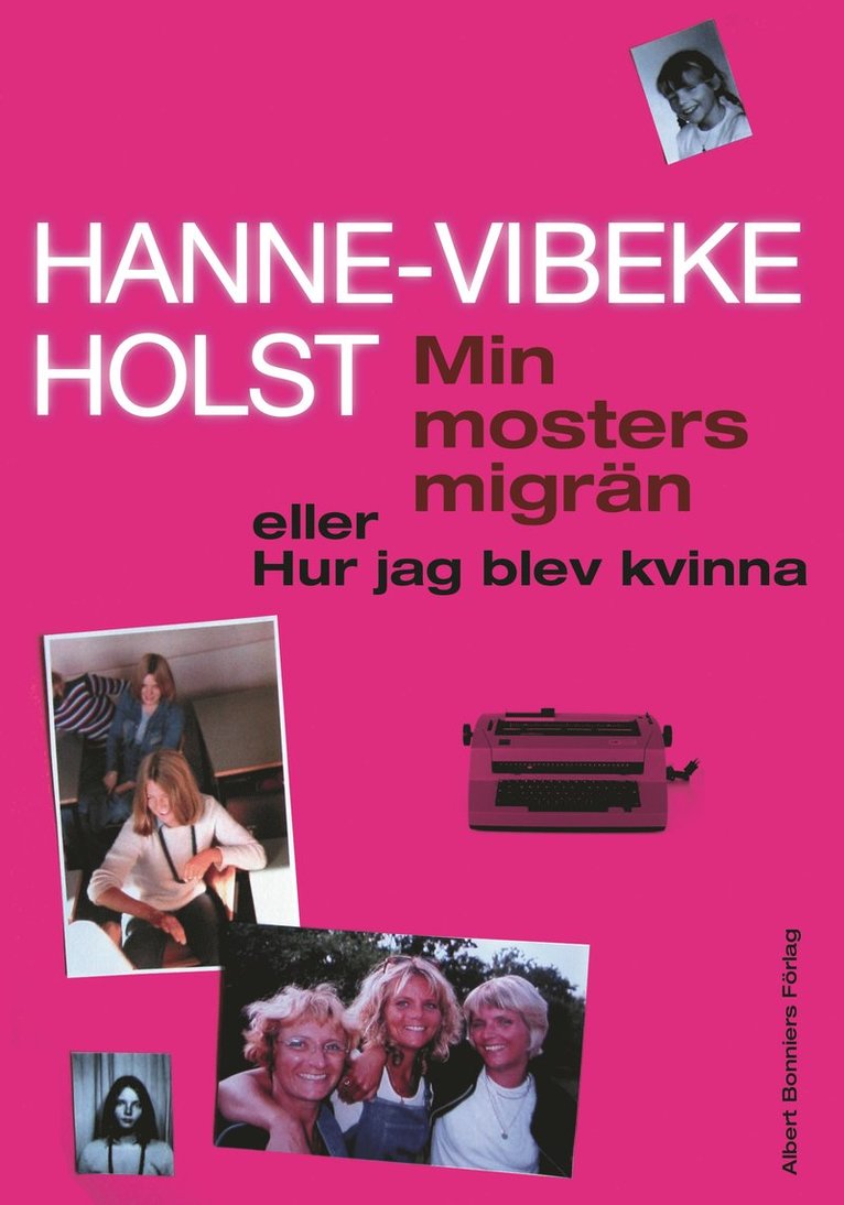 Hanne-Vibeke Holst - Min mosters migrän, Inbunden