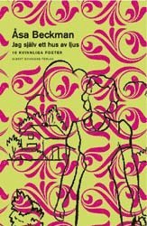 bokomslag Jag själv ett hus av ljus - 10 kvinnliga poeter