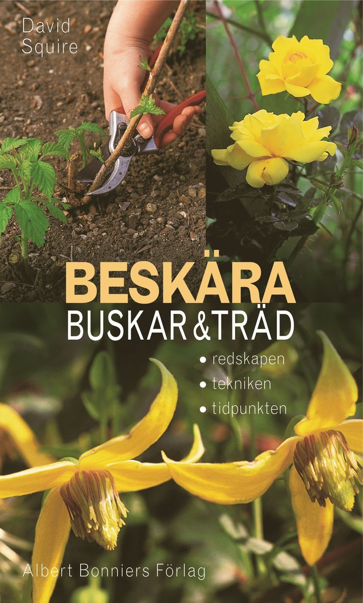 Beskära buskar och träd : Redskapen, tekniken, tidpunkten