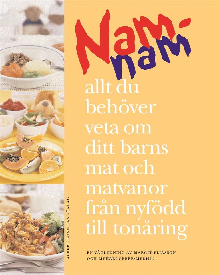 Namnam. Allt du behöver veta om barnens mat och matvanor från nyfödd till tonåring