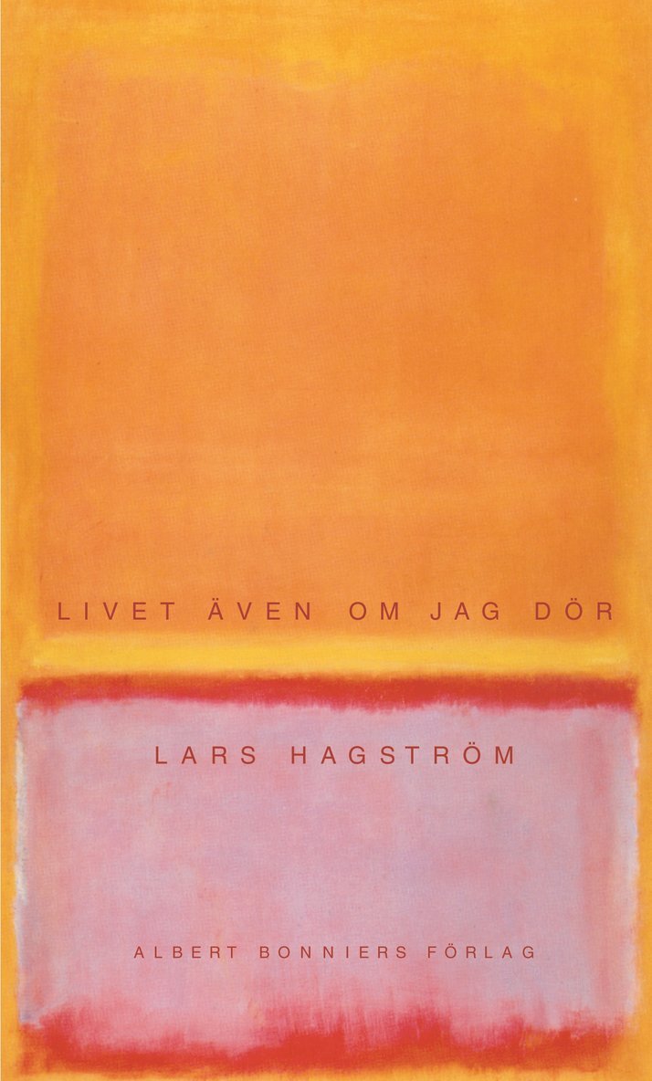 Lars Hagström - Livet även om jag dör, Inbunden