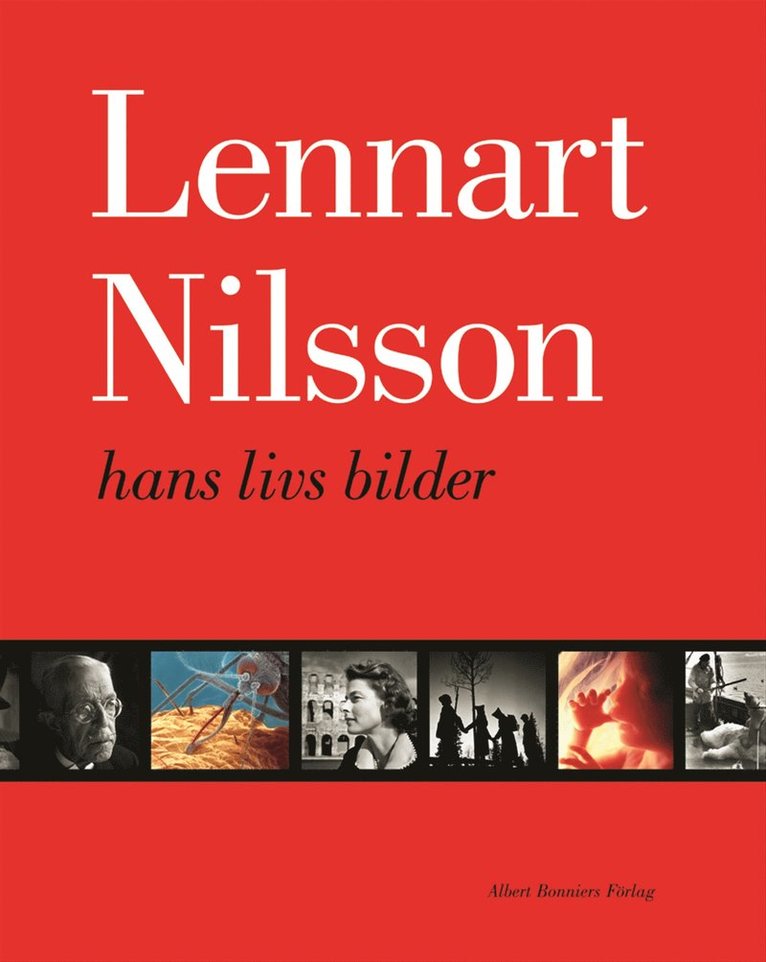 Lennart Nilsson - Hans livs bilder, Inbunden