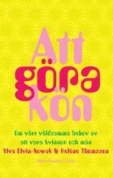 bokomslag Att göra kön - Om vårt våldsamma behov av att vara kvinno