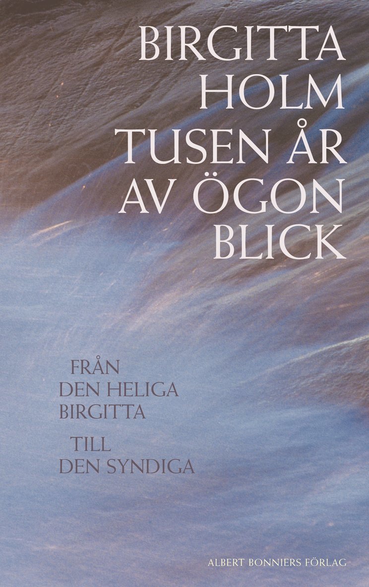 Birgitta Holm - Tusen år av ögonblick : Från den heliga Birgitta till den syndiga, Kartonnage