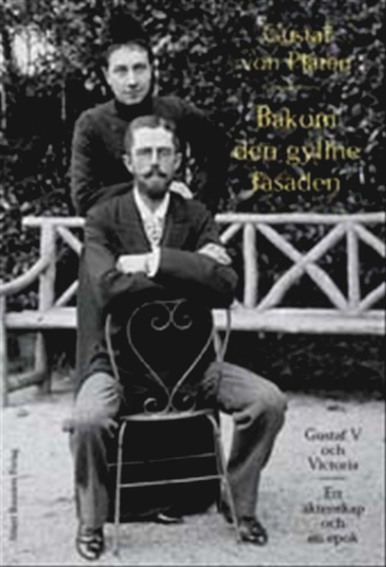 Gustaf von Platen - Bakom den gyllne fasaden : Gustaf V och Victoria - Ett äktenskap och en epok, Kartonnage