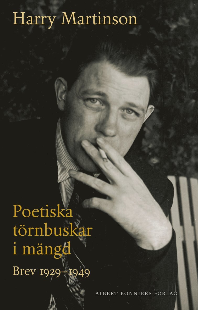 Harry Martinson - Poetiska törnbuskar i mängd : brev 1929-1949, Inbunden