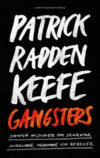 bokomslag Gangsters : sanna historier om skurkar, svindlare, mördare och rebeller