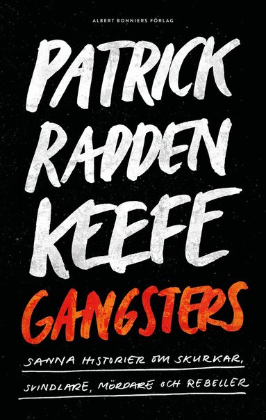 Patrick Radden Keefe - Gangsters : sanna historier om skurkar, svindlare, mördare och rebeller, Inbunden