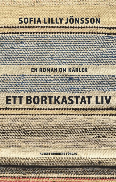 bokomslag Ett bortkastat liv : En roman om kärlek