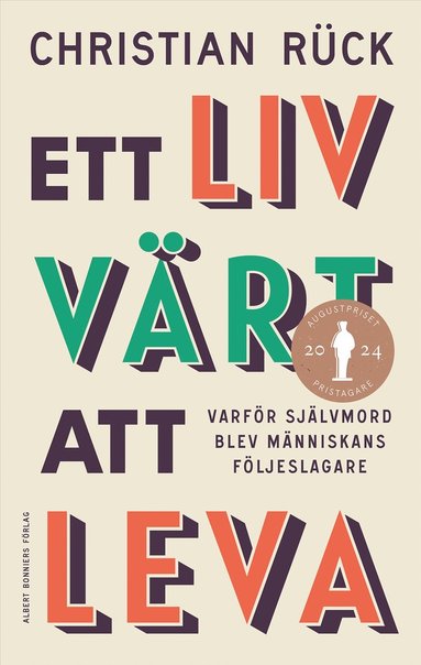 bokomslag Ett liv värt att leva : varför självmord blev människans följeslagare