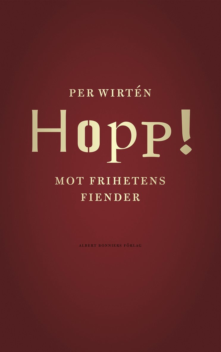 Per Wirtén - Hopp! : mot frihetens fiender, Inbunden