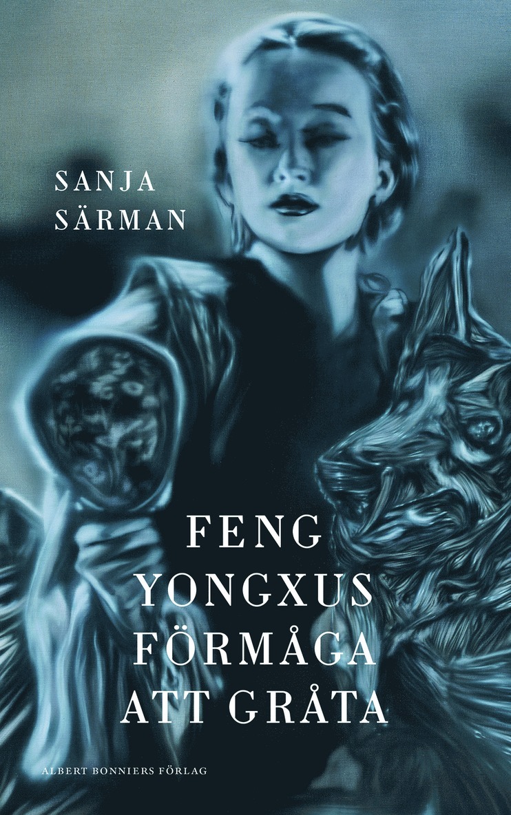 Sanja Särman - Feng Yongxus förmåga att gråta, Inbunden