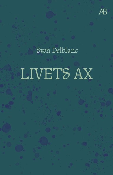 Sven Delblanc - Livets ax : barndomsminnen, Storpocket