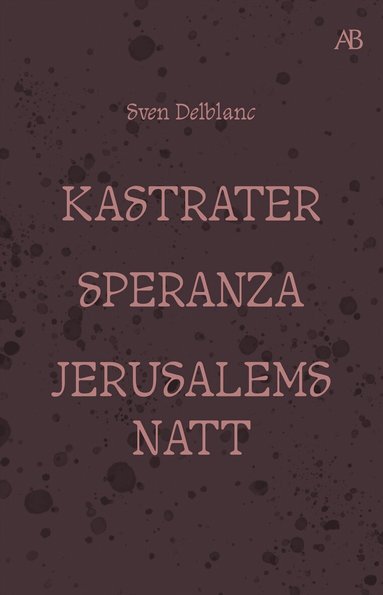 Sven Delblanc - Kastrater. Speranza. Jerusalems natt, Storpocket