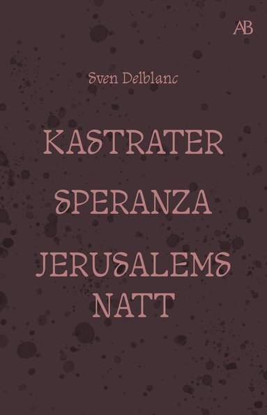 bokomslag Kastrater. Speranza. Jerusalems natt