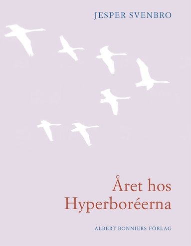 Jesper Svenbro - Året hos hyperboréerna : opus 18 nr 1-30, Inbunden