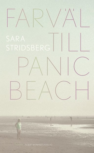 Sara Stridsberg - Farväl till Panic Beach, Inbunden