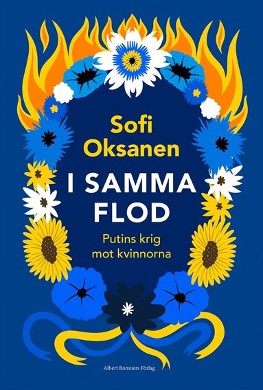 Sofi Oksanen - I samma flod : Putins krig mot kvinnorna, Inbunden