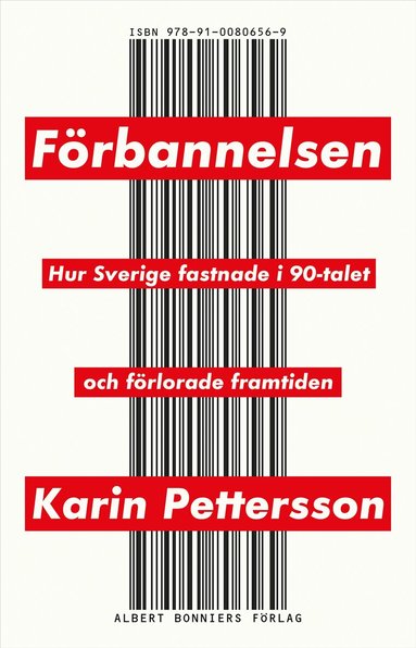 Karin Pettersson - Förbannelsen : hur Sverige fastnade i 90-talet och förlorade framtiden, Inbunden