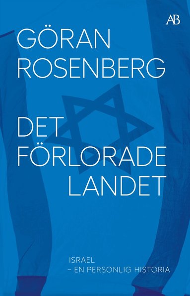 Göran Rosenberg - Det förlorade landet : Israel - en personlig historia, Storpocket