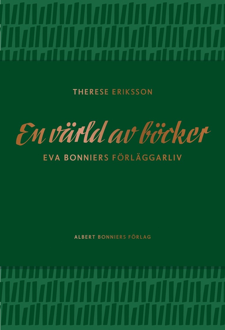 Therese Eriksson - En värld av böcker : Eva Bonniers förläggarliv, Inbunden