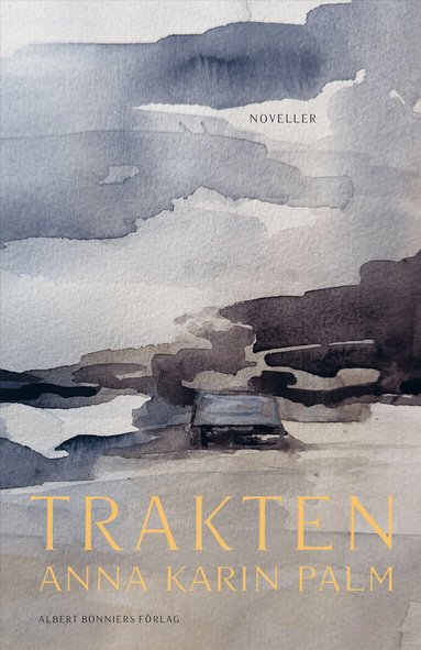 Anna-Karin Palm - Trakten, Inbunden