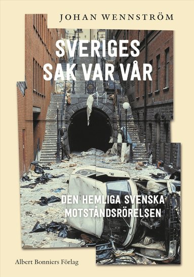 Johan Wennström - Sveriges sak var vår : den hemliga svenska motståndsrörelsen, Inbunden