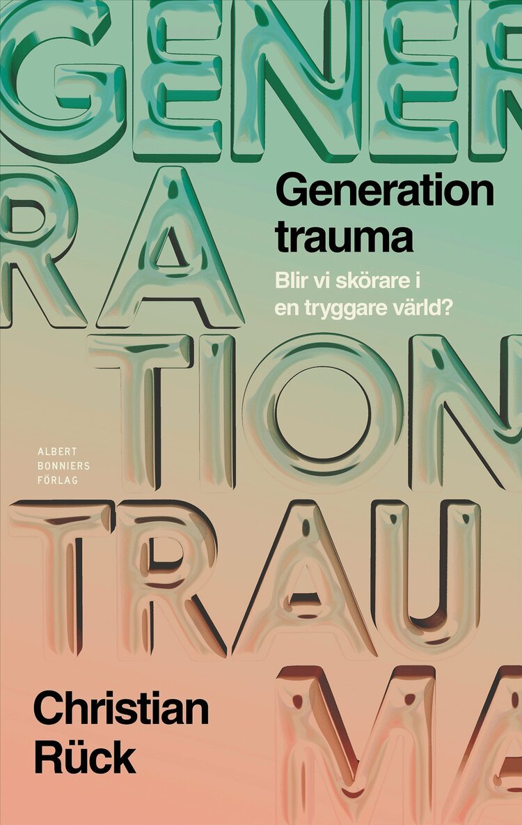 Generation Trauma : Blir vi skörare i en tryggare värld?