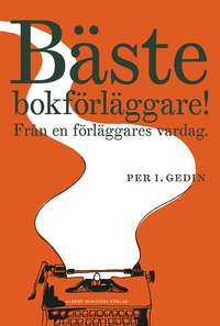 bokomslag Bäste bokförläggare : Från en förläggares vardag