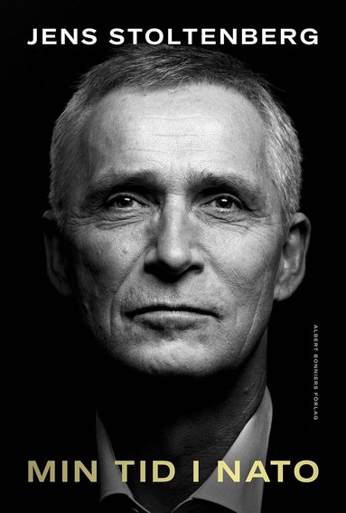 Jens Stoltenberg - Min tid i Nato, Inbunden