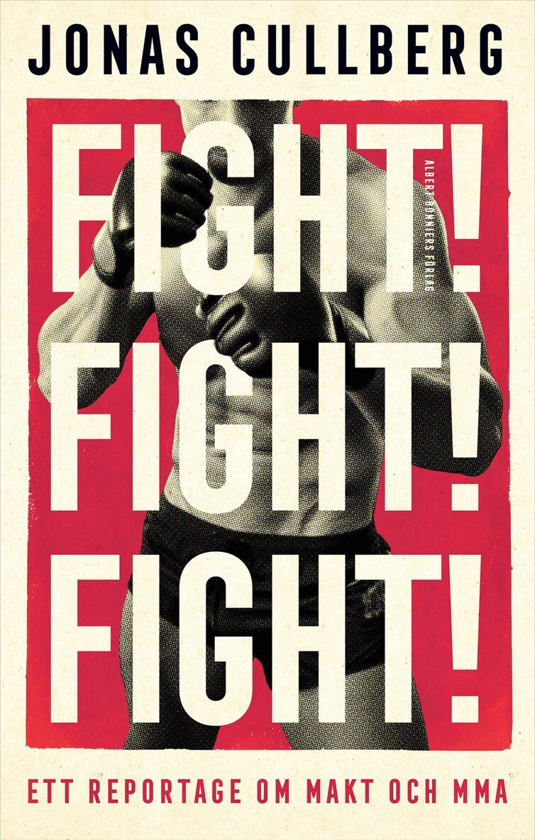 Fight! Fight! Fight! : Ett reportage om makt och MMA