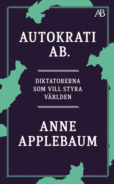Anne Applebaum - Autokrati AB : diktatorerna som vill styra världen, Storpocket
