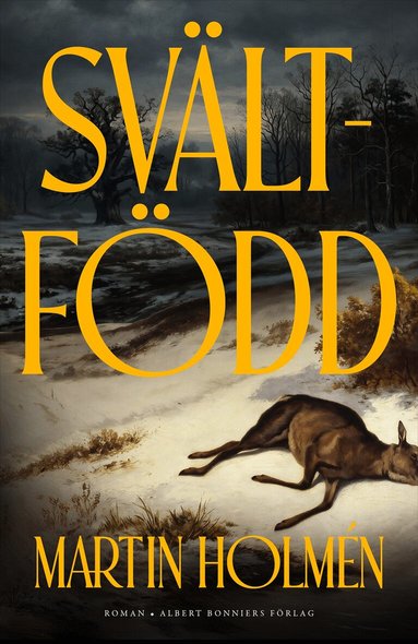Martin Holmén - Svältfödd, Inbunden