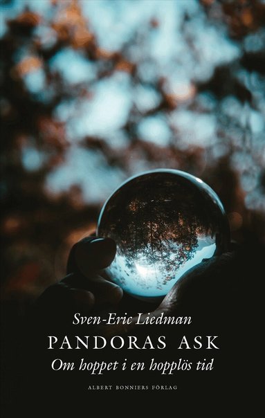 Sven-Eric Liedman - Pandoras ask : om hoppet i en hopplös tid, Inbunden