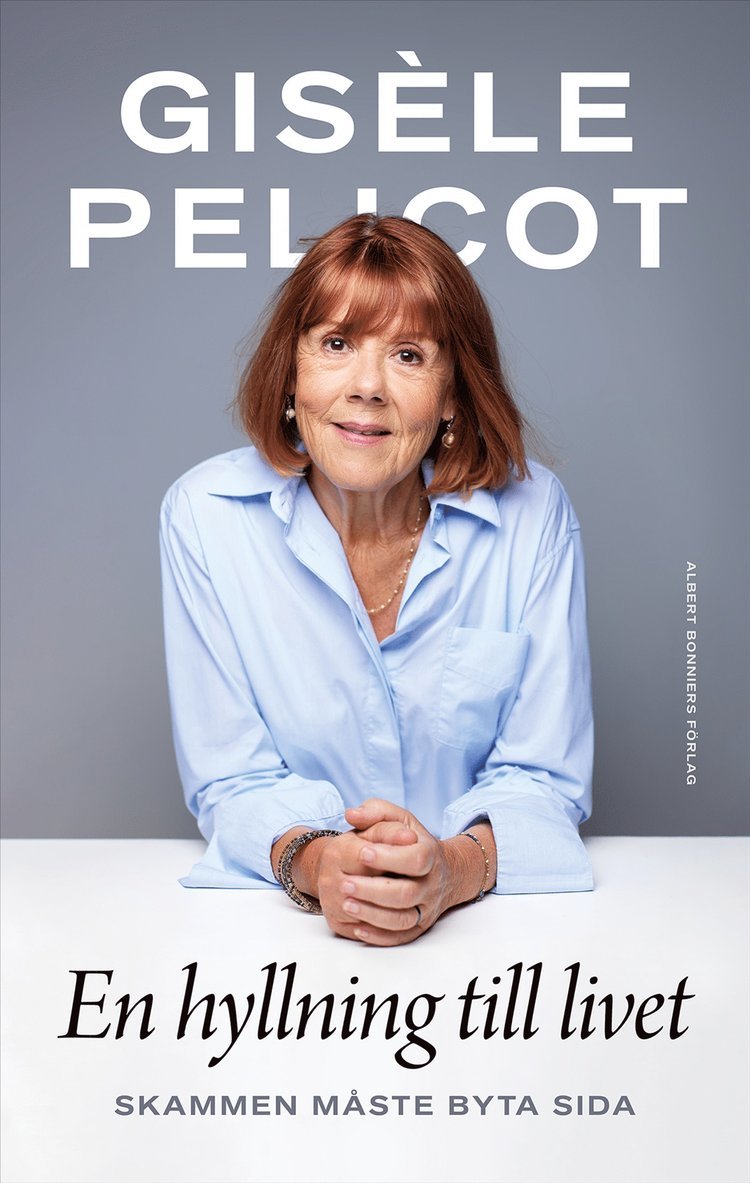 Gisèle Pelicot - En hyllning till livet : skammen måste byta sida, Inbunden