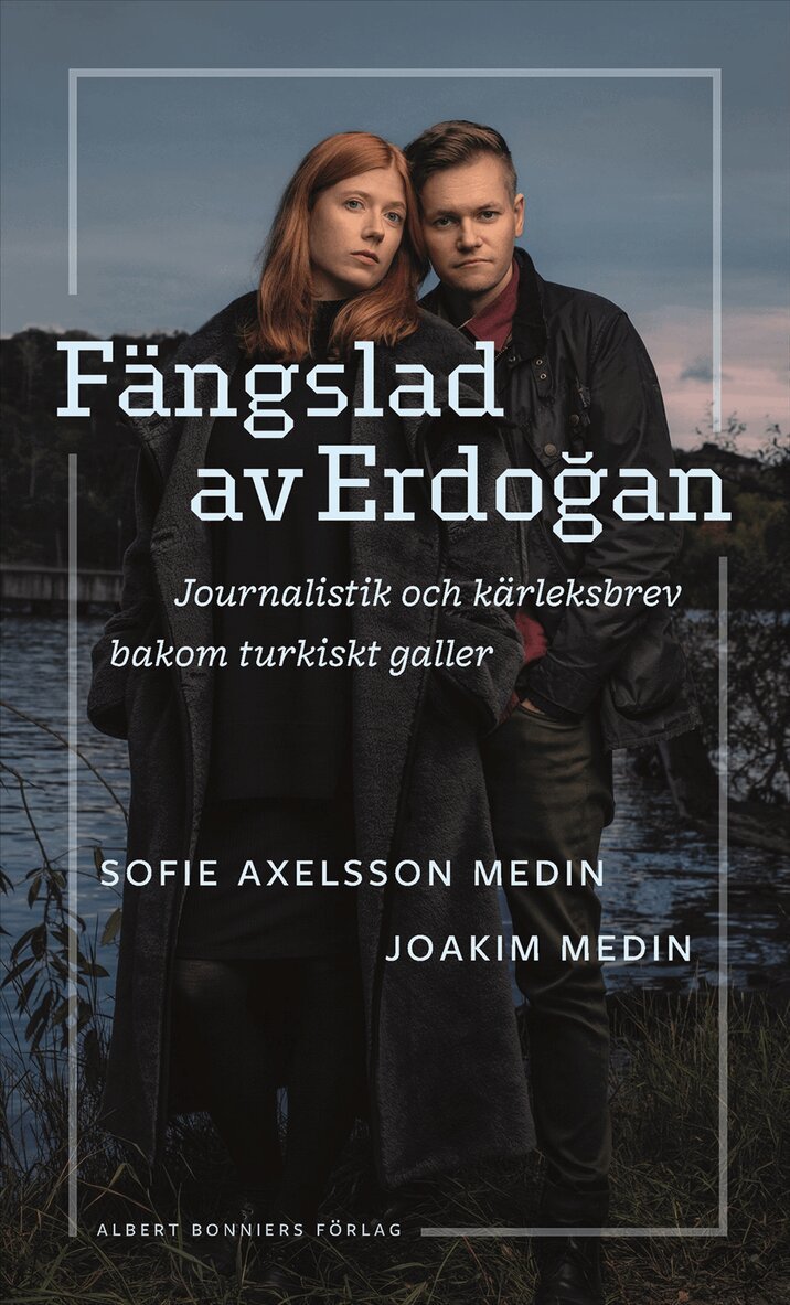 Fängslad av Erdoǧan : Journalistik och kärleksbrev bakom turkiskt galler