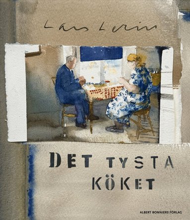 Lars Lerin - Det tysta köket, Inbunden