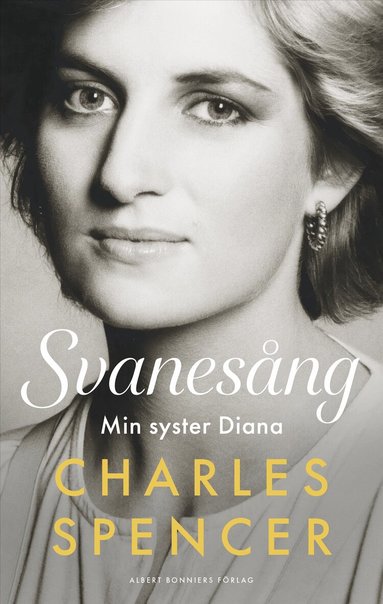 Charles Spencer - Svanesång : min syster Diana, Inbunden