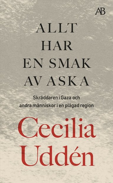 Cecilia Uddén - Allt har en smak av aska : skräddaren i Gaza och andra människor i en plågad region, Pocket