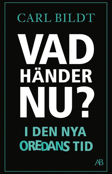 Carl Bildt - Vad händer nu? : I den nya oredans tid, Storpocket