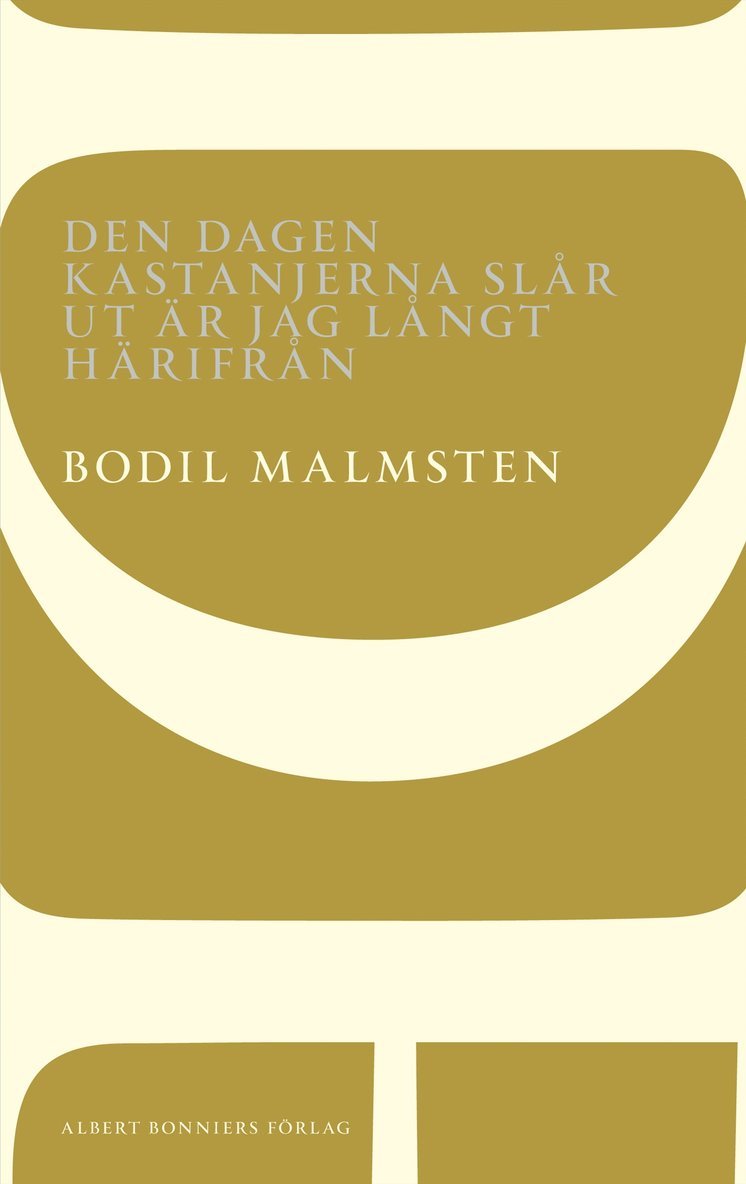 Bodil Malmsten - Den dagen kastanjerna slår ut är jag långt härifrån, Häftad