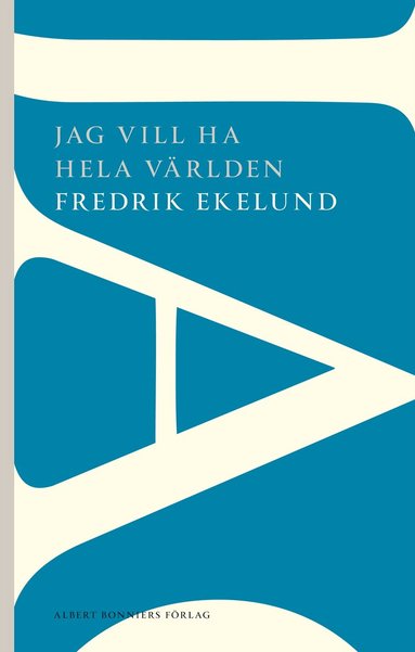 Fredrik Ekelund - Jag vill ha hela världen, Häftad