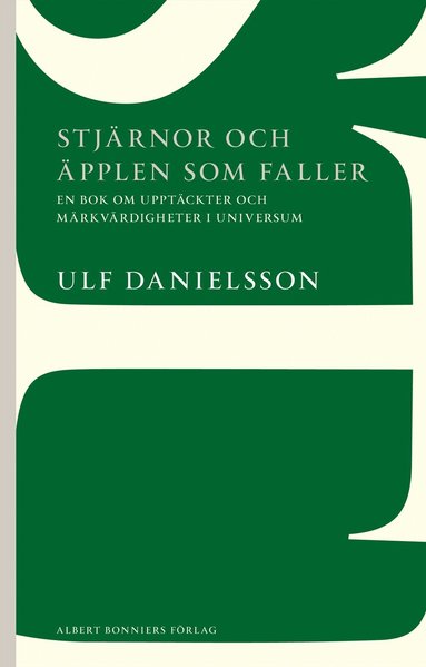 Ulf Danielsson - Stjärnor och äpplen som faller : en bok om upptäckter och märkvärdigheter i universum, Häftad