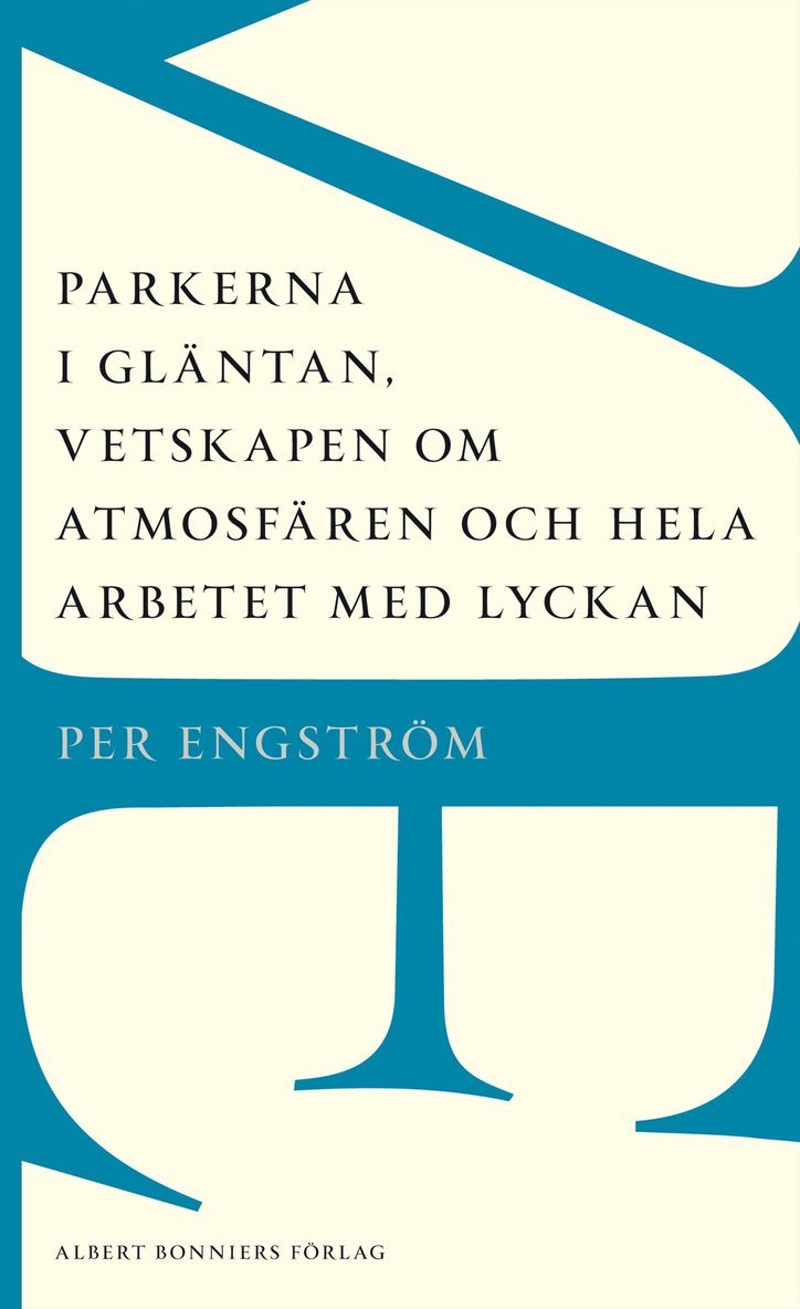 Per Engström - Parkerna i gläntan, vetskapen om atmosfären och hela arbetet med lyckan, Häftad
