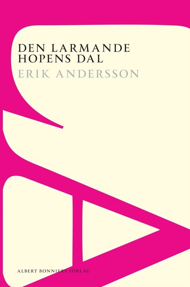 Erik Andersson - Den larmande hopens dal : roman, Häftad