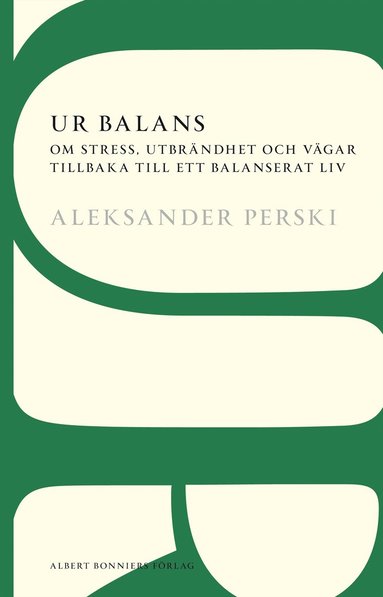 bokomslag Ur balans : om stress, utbrändhet och vägar tillbaka till ett balanserat liv