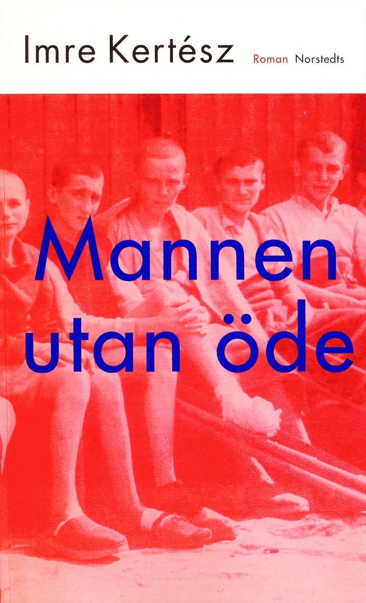 Imre Kertész, Georg Klein, Eva Klein - Mannen utan öde, Inbunden