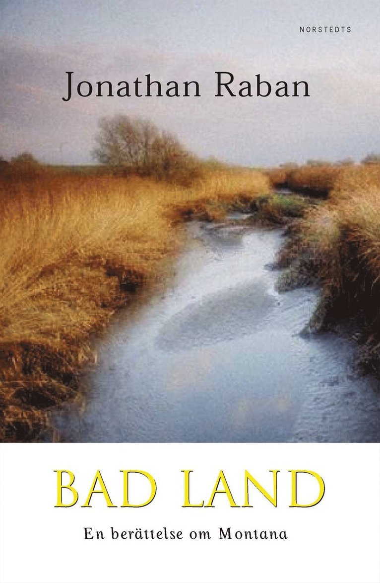 Jonathan Raban - Bad land : ett amerikanskt äventyr, Inbunden