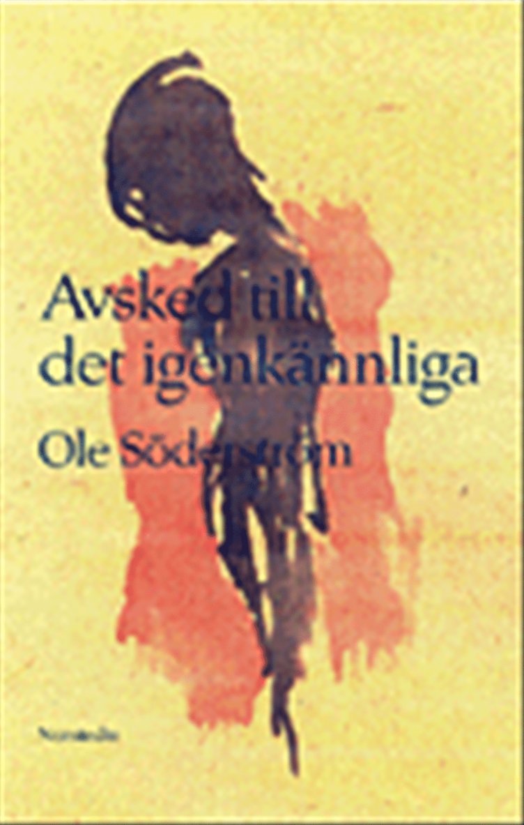 Ole Söderström - Avsked till det igenkännliga : roman, Inbunden